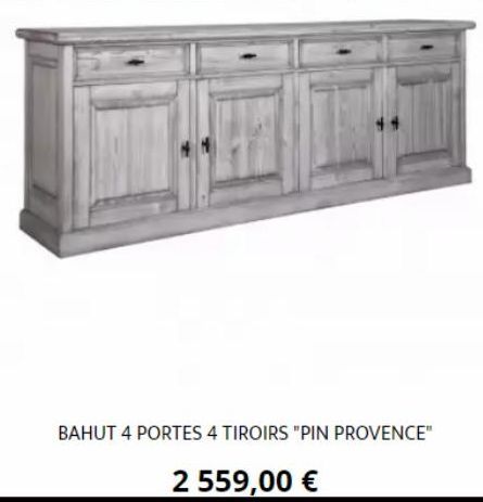 BAHUT 4 PORTES 4 TIROIRS "PIN PROVENCE"  2 559,00 € 