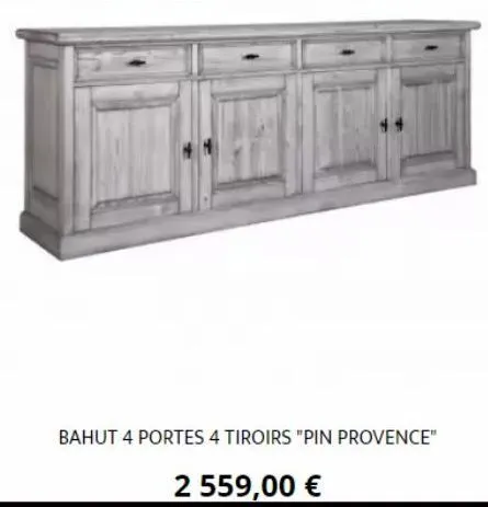 bahut 4 portes 4 tiroirs "pin provence"  2 559,00 € 