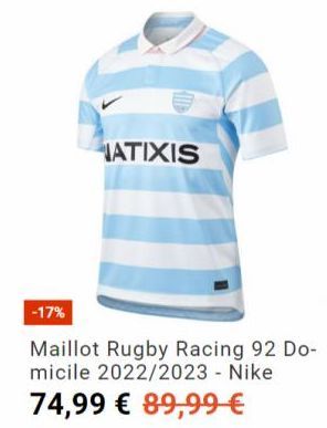 NATIXIS  -17%  Maillot Rugby Racing 92 Do-micile 2022/2023 - Nike  74,99 € 89,99 € 
