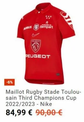 -6%  arbus  peugrot  mutuelle d  rempart  peugeot  maillot rugby stade toulou-sain third champions cup 2022/2023 nike  84,99 € 90,00 € 