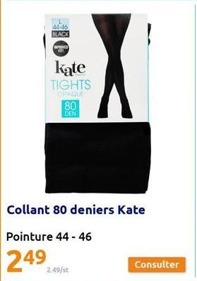 44-46 BLACK  SPRED  kate TIGHTS  OPAQUE  80  DEN  Collant 80 deniers Kate  Pointure 44 - 46  249  Consulter 