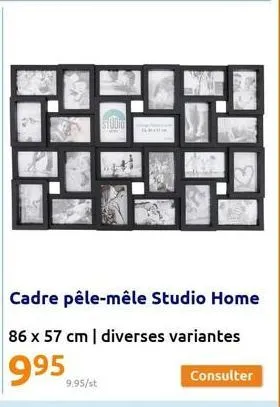 studio  9.95/st  cadre pêle-mêle studio home  86 x 57 cm | diverses variantes  995  consulter 