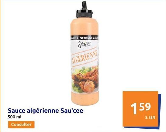 ENNE ALGÉRIENNE ALGE  Saucee  ALGERIENNE  Sauce algérienne Sau'cee 500 ml  Consulter  159  3.18/1 