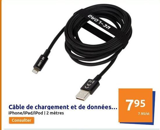 VE-LOAD  0807-38  Câble de chargement et de données... 795  iPhone/iPad/iPod | 2 mètres  7.95/st  Consulter  