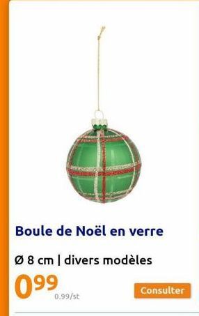 Boule de Noël en verre  Ø 8 cm | divers modèles  099  0.99/st  