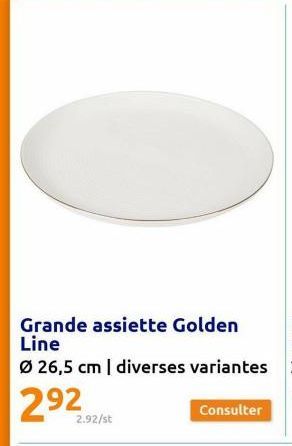 Grande assiette Golden Line  Ø 26,5 cm | diverses variantes  292  2.92/st  Consulter  