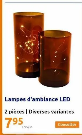 lampes d'ambiance led  2 pièces | diverses variantes  795  7.95/st  consulter 