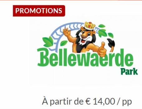 PROMOTIONS  Bellewaerde  Park  À partir de € 14,00/pp 