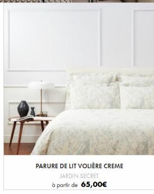 PARURE DE LIT VOLIÈRE CREME  JARDIN SECRET à partir de 65,00€ 