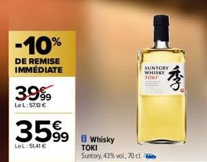 -10%  DE REMISE IMMÉDIATE  3999  Le L: 57,13 €  €  3599 whisky  LeL: 51,41 €  TOKI Suntory, 43% vol, 70 cl.  SUNTORY  WHISKY TOKI  