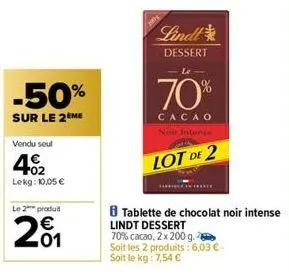 -50%  sur le 2ème  vendu seul  402  lekg: 10,05€  le 2 produit  201  lindl  dessert  70%  cacao nei intense  lot de 2  tablette de chocolat noir intense lindt dessert  70% cacao, 2 x 200 g.  soit les 