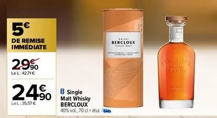 5€  de remise immédiate  29%  le l: 4271€  lel: 35,57 €  €  90 malt whisky  bercloux  40% vol., 70 cl + étui  wi  bercloux  s  bergloue  france  45  mall 