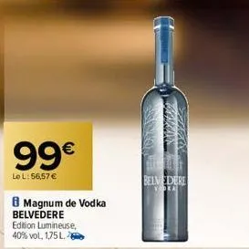 99€  le l: 56,57 €  magnum de vodka belvedere  edition lumineuse, 40% vol, 175 l.  147 belvedere  vpra 