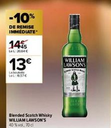 -10%  DE REMISE IMMEDIATE  145  LeL:20,64 €  13€  La boute (57€  Blended Scotch Whisky WILLIAM LAWSON'S 40% vol. 70 cl  WILLIAM LAWSONS  A SO  