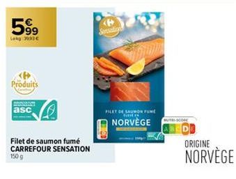 599  Lokg: 2993€  Produits  PANCO  asc  Filet de saumon fumé  CARREFOUR SENSATION  150 g  Sensation  FILET DE SAUMON FUNE first t  NORVÈGE  UTI-SCORE  ORIGINE  NORVÈGE 