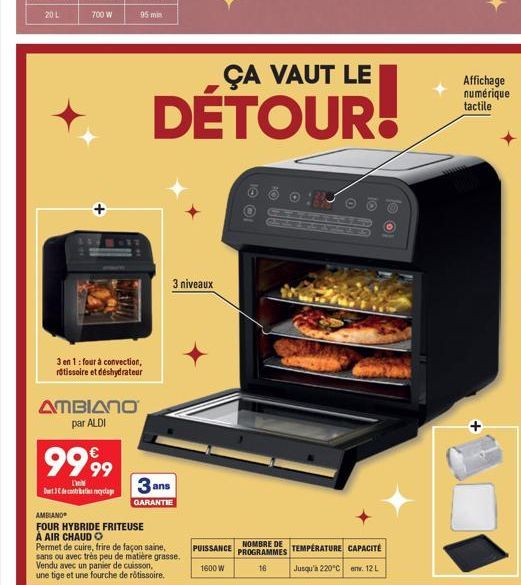 3 en 1: four à convection, rôtissoire et déshydrateur  AMBIANO par ALDI  95 min  9999  De Dart 3C de contribution recyclage  AMBIAND  FOUR HYBRIDE FRITEUSE À AIR CHAUD O  3 niveaux  3 ans  GARANTIE  Ç