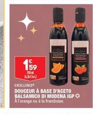 €  750 163661  EXCELLENCE  DOUCEUR À BASE D'ACETO BALSAMICO DI MODENA IGP Ⓒ A l'orange ou à la framboise. 