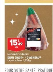 1549  Lek  BOUCHERIE ST-CLÉMENT DEMI GIGOT*** D'AGNEAU  La pièce d'env. 1,25 kg 