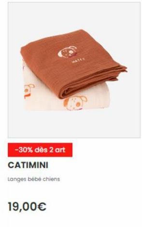 for  -30% dès 2 art  CATIMINI  Langes bébé chiens  19,00€ 