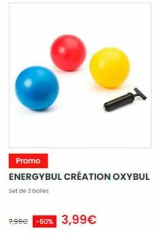 promo  energybul création oxybul  set de 3 balles  7,99€ -50% 3,99€ 