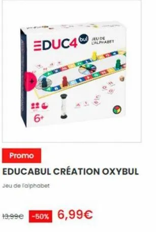 educ4  6+  bul jeu de calphabet  19,99€ -50% 6,99€ 
