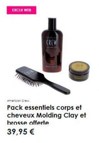 EXCLU WEB  CREW  American Crew  Pack essentiels corps et cheveux Molding Clay et brosse offerte  39,95 € 