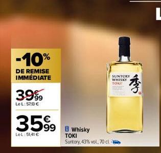 -10%  DE REMISE IMMÉDIATE  3999  Le L: 57,13 €  €  3599 whisky  LeL: 51,41 €  TOKI Suntory, 43% vol, 70 cl.  SUNTORY  WHISKY TOKI  