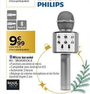 USB-C  USS  type Co  999  dont 0,13 €  d'éco-participation  kool.  star  Micro karaoké Rel: SINGKARAOKJE  Fonctions enceinte et micro  Compatible avec Android et iOS  Autonomie 3 heures  Réglage du vo