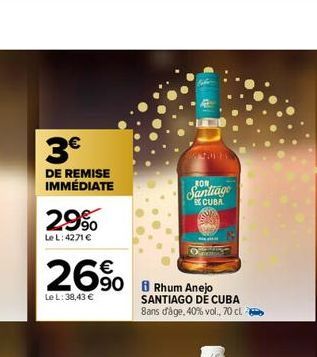 3€  DE REMISE IMMÉDIATE  2.9%  Le L: 4271 €  26% 508 Rhum Anejo  Le L: 38,43 €  OG FORAS  RON  Santiage  CUBA  SANTIAGO DE CUBA 8ans d'âge, 40% vol., 70 cl 