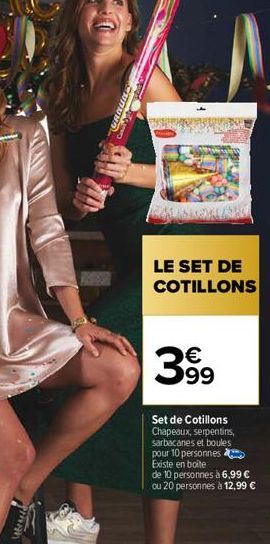 Pinan  LE SET DE COTILLONS  399  Set de Cotillons Chapeaux, serpentins, sarbacanes et boules pour 10 personnes Existe en boite  de 10 personnes à 6,99 € ou 20 personnes à 12,99 € 