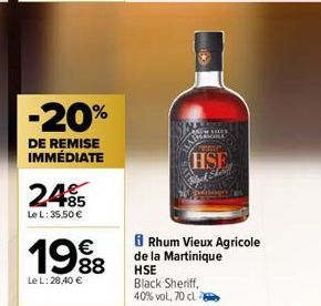 -20%  DE REMISE IMMÉDIATE  2485  Le L: 35,50 €  1988  €  Le L: 28,40 €  26TH SIDES  HSE  Rhum Vieux Agricole de la Martinique HSE  Black Sheriff, 40% vol, 70 cl 2 