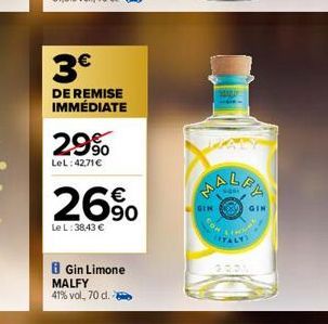 3€  DE REMISE IMMÉDIATE  29%  LeL: 42,71 €  26%  Le L: 38,43 €  Gin Limone MALFY 41% vol, 70 d.  GIN  ITALY  GIN  GOOL 