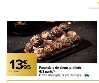 1395  La pièce  Farandole de choux pralinés 6/8 parts  Produit décongelé, ne pas recongeler 