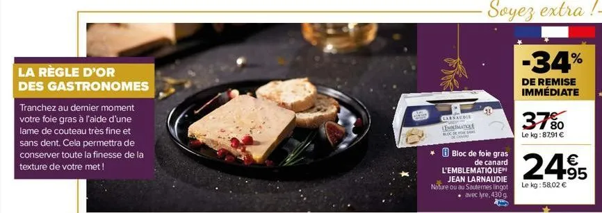la règle d'or des gastronomes  tranchez au dernier moment votre foie gras à l'aide d'une lame de couteau très fine et sans dent. cela permettra de conserver toute la finesse de la texture de votre met