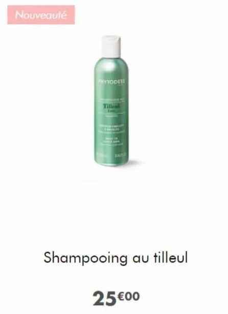 nouveauté  phytodess  tilleul  shampooing au tilleul  25 €00 