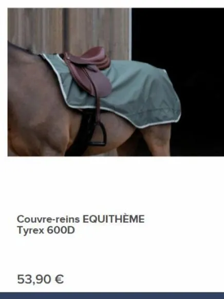 couvre-reins equithème tyrex 600d  53,90 € 