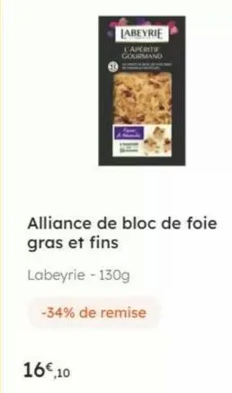alliance de bloc de foie gras et fins  labeyrie - 130g  labeyrie  l'aperitie gourmand  -34% de remise  16€,10  