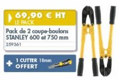 69,90 € HT  LE PACK  Pack de 2 coupe-boulons STANLEY 600 et 750 mm 259361  1 CUTTER 18mm OFFERT  ALL 