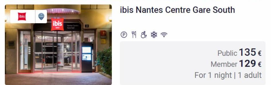 ibis  ****  ibis  ibis Nantes Centre Gare South  ℗ 19 & *  Public 135 € Member 129 € For 1 night | 1 adult 