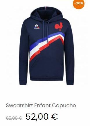 -20%  Sweatshirt Enfant Capuche 65,00 € 52,00 € 