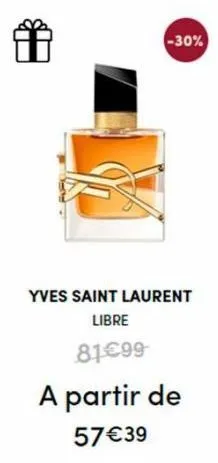 出  -30%  yves saint laurent  libre  81€99  a partir de  57€39 