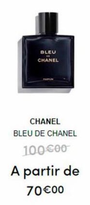 BLEU  CHANEL  CHANEL BLEU DE CHANEL  100€00  A partir de 70€00 