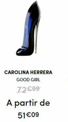 carolina herrera good girl 72€99  a partir de  51€09 