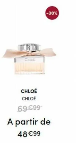 chloé chloé  69€99  -30%  a partir de  48€99 