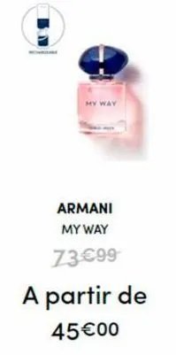armani my way  73€99  a partir de  45€00  