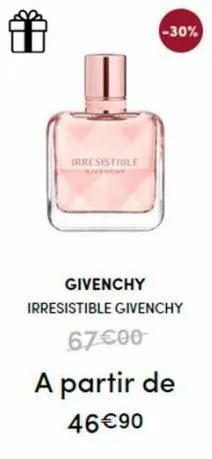 irresistible  givenchy  -30%  irresistible givenchy  67€00  a partir de 46€90 