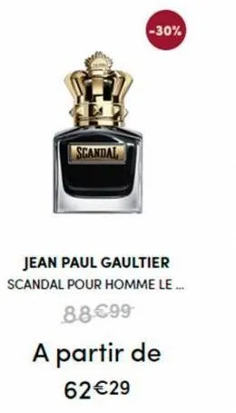 scandal  -30%  jean paul gaultier scandal pour homme le...  88€99  a partir de  62€29 