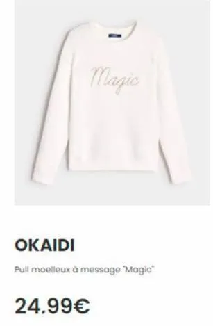 magic  okaidi  pull moelleux à message "magic"  24.99€ 