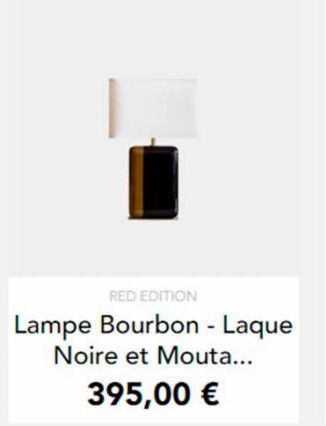 RED EDITION  Lampe Bourbon - Laque Noire et Mouta...  395,00 € 