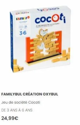 farh  3-6  40  cocoti  familybul création oxybul  jeu de société cocoti  de 3 ans à 6 ans  24,99€ 